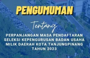 Seleksi Pengurus Badan Usaha Milik Daerah Kota Tanjungpinang Diperpanjang